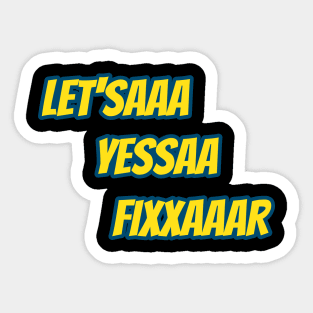 Let'saaa yessaa fixxaaar Sticker